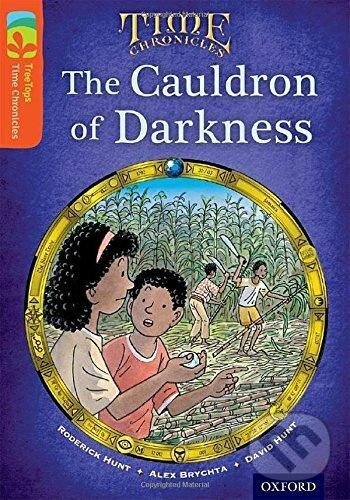 Kniha: Oxford Reading Tree TreeTops Time Chronicles 13 The Cauldron Of Darkness (Alex Brychta, David Hunt a Roderick Hunt). Oxford University Press, 2014