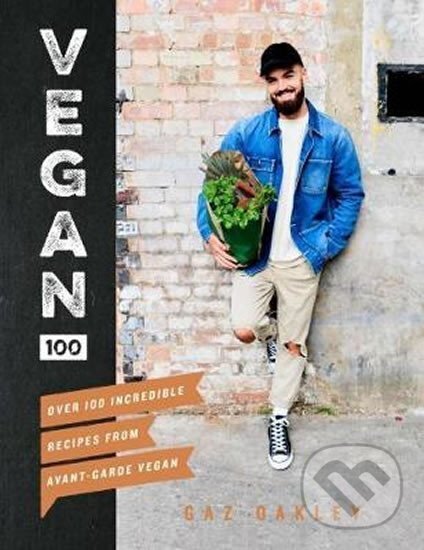 Levně Vegan 100 : Over 100 incredible recipes from Avant-Garde Vegan