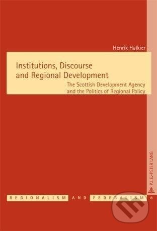 Kniha: Institutions, Discourse and Regional Development (Henrik Halkier). Peter Lang, 2006