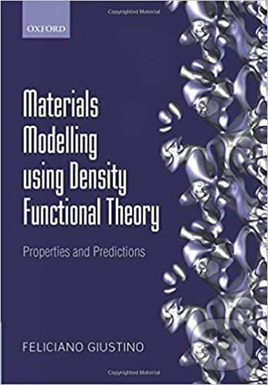 Levně Materials Modelling using Density Functional Theory : Properties and Predictions