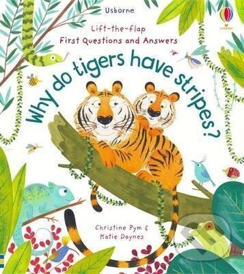 Levně Lift-the-Flap First Questions and Answers: Why Do Tigers Have Stripes?