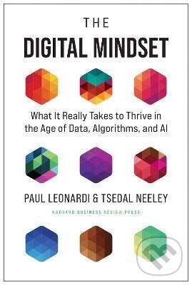Levně The Digital Mindset: What It Really Takes to Thrive in the Age of Data, Algorithms, and AI