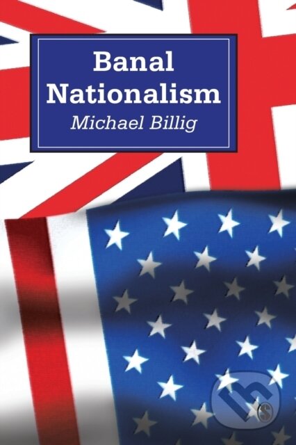 Kniha: Banal Nationalism (Michael Billig). Sage Publications, 1995
