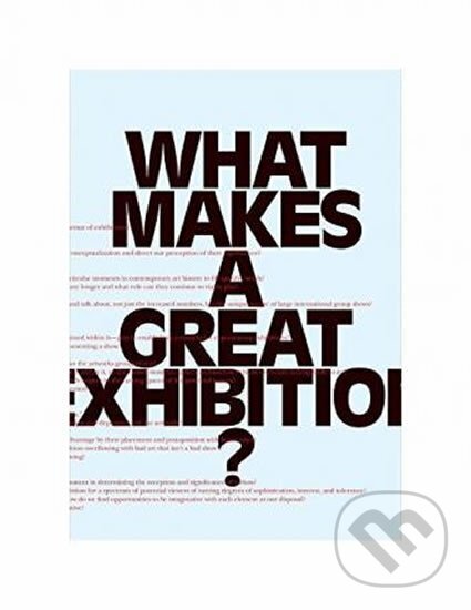 Levně What Makes a great Exhibition? - Paula Marincola