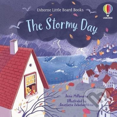 Levně The Stormy Day Little Board Book - Anna Milbourneová