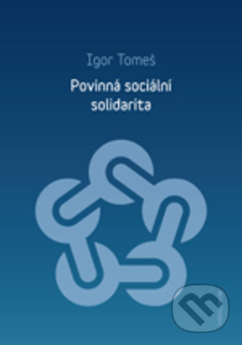 Povinná sociální solidarita - Igor Tomeš, Karolinum, 2018