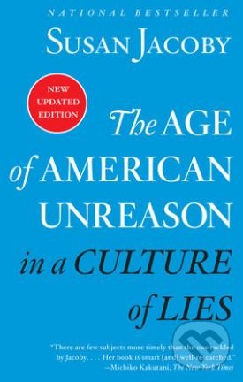 Kniha: The Age of American Unreason in a Culture of Lies (Susan Jacoby)