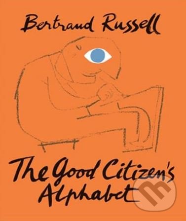 The Good Citizen&#039;s Alphabet - Bertrand Russell, Franciszka Themerson (ilustrácie), Tate, 2018