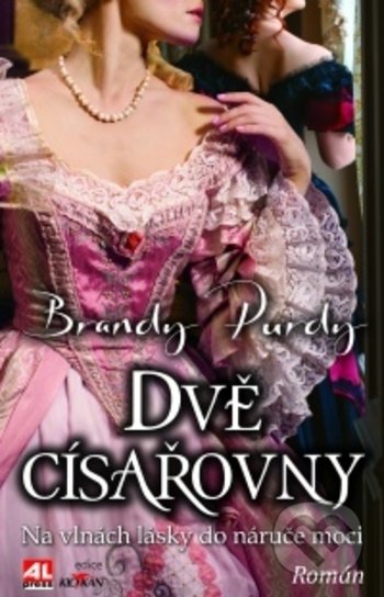 Levně Dvě císařovny (Na vlnách lásky do náruče moci) - Brandy Purdy - kniha z kategorie Spoločenská beletria