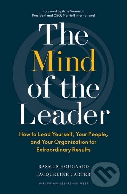 The Mind of a Leader - Rasmus Hougaard, Jacqueline Carter, Harvard Business Press, 2018