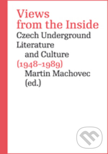 Levně Views from the Inside (Czech Underground Literature and Culture (1948-1989)) - kniha z kategorie Dejiny umenia