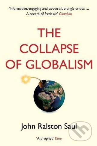 Levně The Collapse of Globalism - John Ralston Saul - kniha z kategorie História