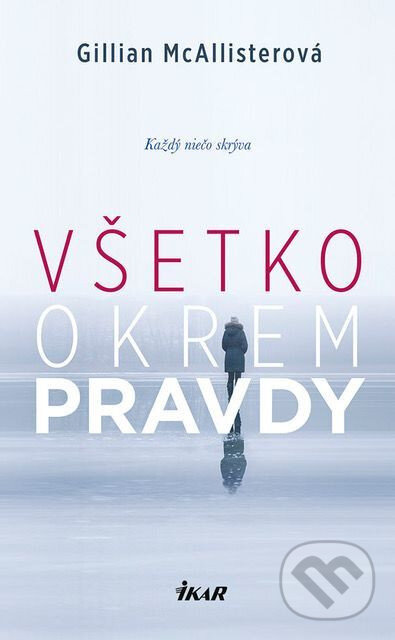 E-kniha: Všetko okrem pravdy (Gillian McAllister). Ikar, 2017