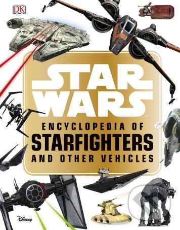 Star War: Encyclopedia of Starfighters and Other Vehicles - Landry Q. Walker, Dorling Kindersley, 2018