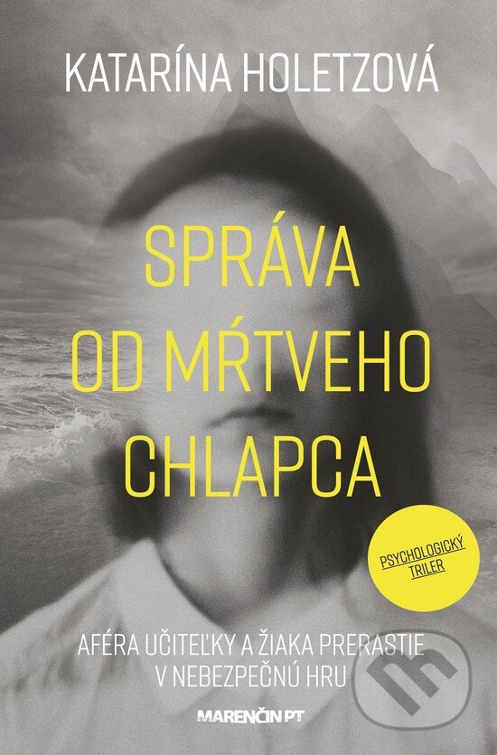 Levně Správa od mŕtveho chlapca (Aféra učiteľky a žiaka prerastie v nebezpečnú hru) - kniha z kategorie Beletria
