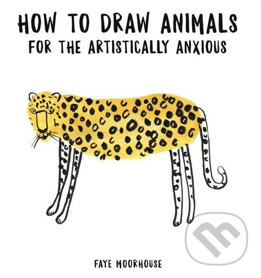 Levně How to Draw Animals for the Artistically Anxious - Faye Moorhouse - kniha z kategorie Umenie, dizajn a architektúra