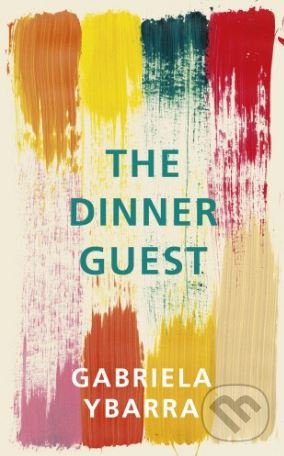 Levně The Dinner Guest - Gabriela Ybarra - kniha z kategorie Beletria