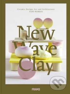 Levně New Wave Clay (Ceramic Design, Art and Architecture) - kniha z kategorie Design