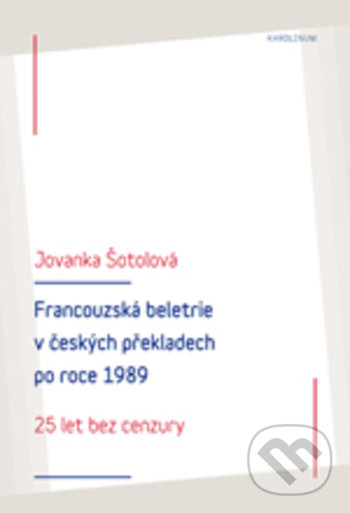 Levně Francouzská literatura v českých překladech po roce 1989: 25 let bez cenzury - kniha z kategorie Vysoké školy