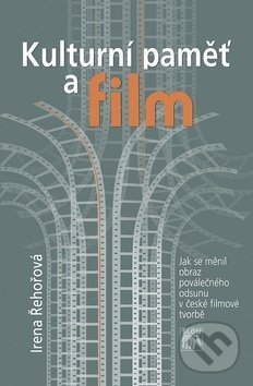 Levně Kulturní paměť a film (Jak se měnil obraz poválečného odsunu v české filmografii) - kniha z kategorie Dejiny umenia