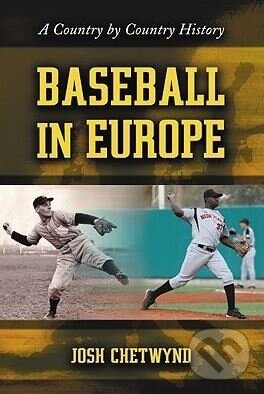 Kniha: Baseball in Europe (Josh Chetwynd). McFarland, 2008