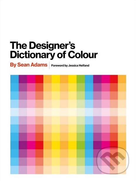 Levně The Designer's Dictionary of Colour - x Sean Adams - kniha z kategorie Design