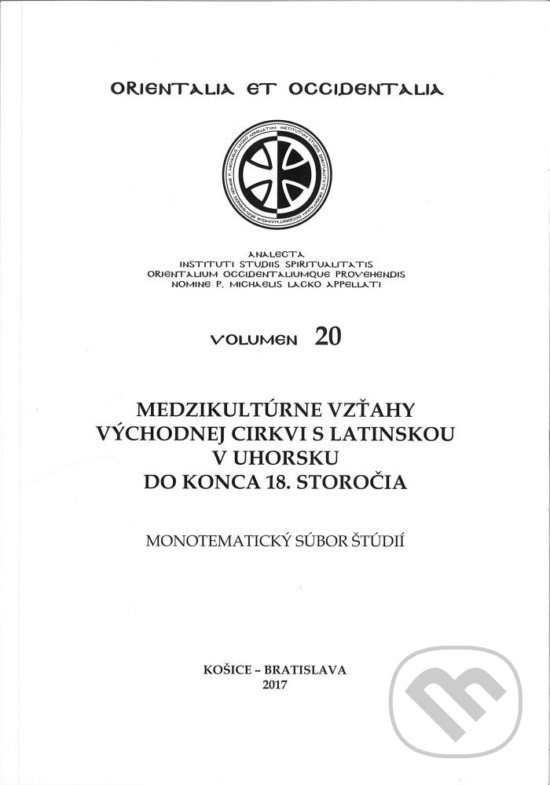 Levně Medzikultúrne vzťahy východnej cirkvi s latinskou v Uhorsku do konca 18. storočia - kniha z kategorie História