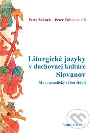 Levně Liturgické jazyky v duchovnej kultúre Slovanov (Monotematický súbor štúdií) - kniha z kategorie Štúdie