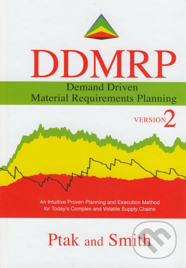 Kniha: Demand Driven Material Requirements Planning (Carol Ptak a Chad Smith). Industrial Press, 2018