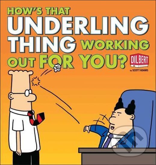 Kniha: How´s That Underling Thing Working Out for You? (Scott Adams). Andrews McMeel