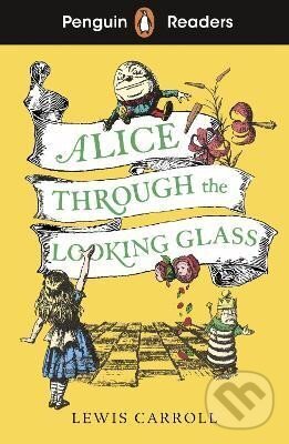 Kniha Penguin Readers Level 3: Alice Through the Looking Glass