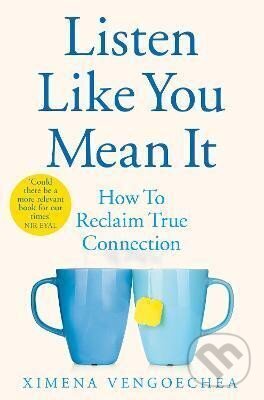 Levně Listen Like You Mean It : How to Reclaim True Connection
