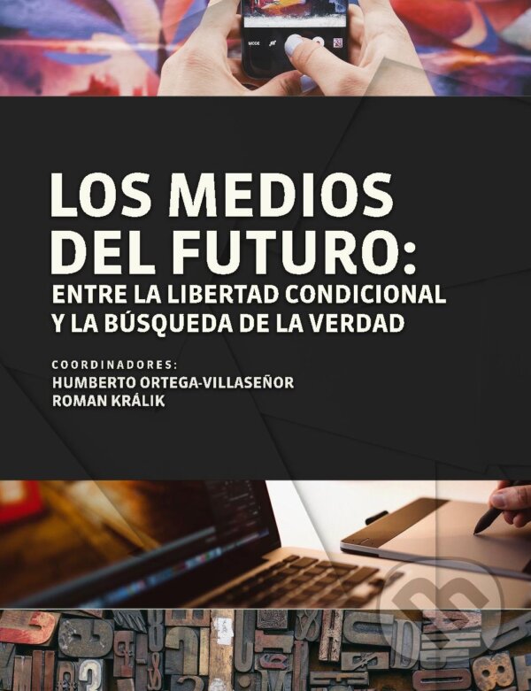 Levně Los medios del futuro (entre la libertad condicional y la búsqueda de la verdad) - kniha z kategorie Humanitné a spoločenské vedy