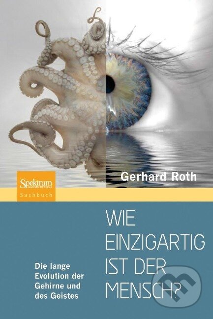 Kniha: Wie einzigartig ist der Mensch? (Gerhard Roth). , 2010