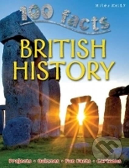 Kniha: 100 Facts British History (Miles Kelly). , 2014
