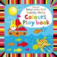 Levně Babys Very First Touchy-Feely Colours Play Book - Fiona Watt - kniha z kategorie Beletria