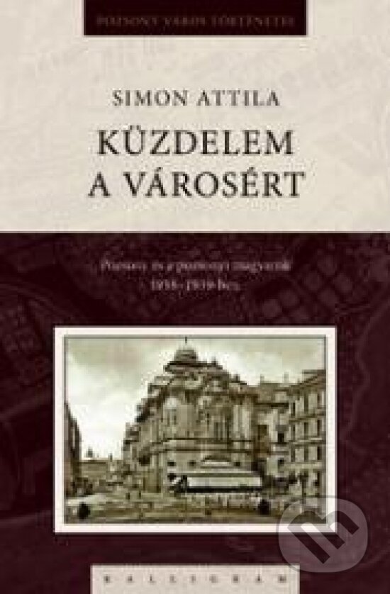 Kniha: Küzdelem a városért (Attila Simon). Kalligram, 2012