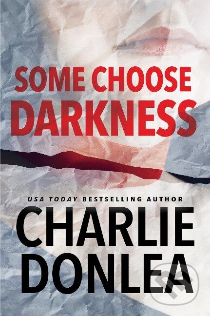 Kniha: Some Choose Darkness (Charlie Donlea). , 2020