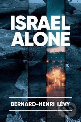 Levně Israel Alone - Bernard-Henri Levy