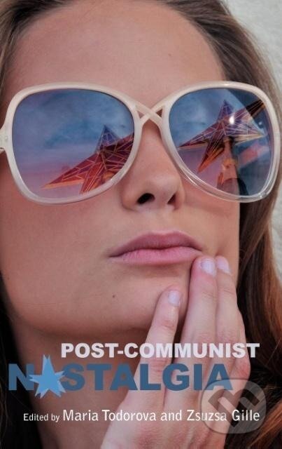 Kniha: Post-communist Nostalgia (Maria Todorova). Berghahn Books, 2010