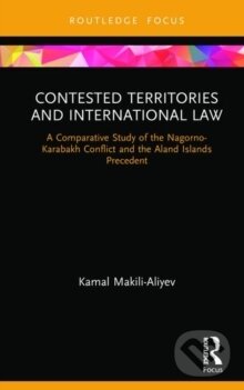 Kniha: Contested Territories and International Law (Kamal Makili-Aliyev). Routledge, 2019