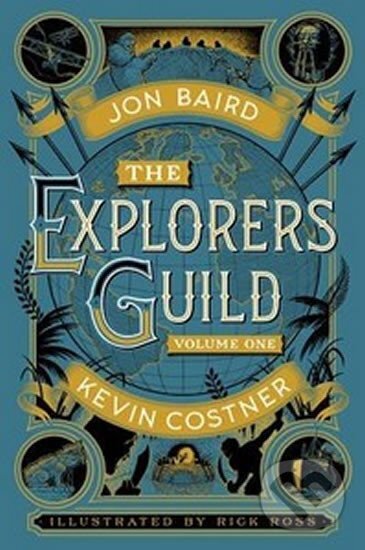 Kniha: The Explorer´s Guild (Jon Baird a Kevin Costner). Simon & Schuster