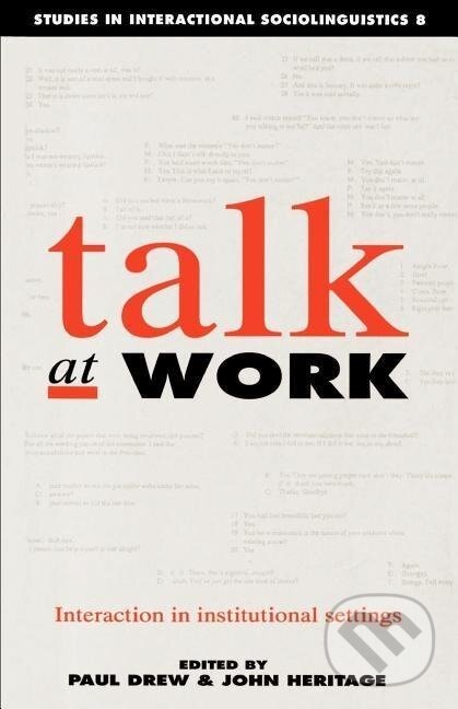 Kniha: Talk at Work (Drew/Heritage). Cambridge University Press, 1993