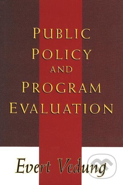Kniha: Public Policy and Program Evaluation (Evert Vedung). Routledge, 2000