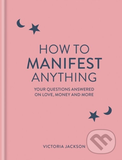 Kniha: How to Manifest Anything (Victoria Jackson). Godsfield Press, 2024