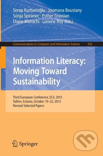 Kniha: Information Literacy: Moving Toward Sustainability (Serap Kurbanoglu). Springer International Publishing, 2016