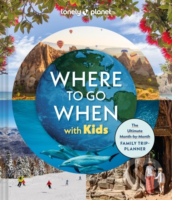 Levně Lonely Planet Where To Go When With Kids - Lonely Planet - kniha z kategorie Sprievodcovia