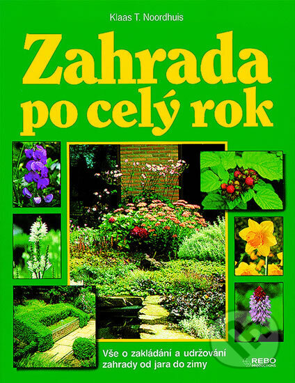 Kniha: Zahrada po celý rok - nové (T. Klaas Noordhuis). Rebo, 2002