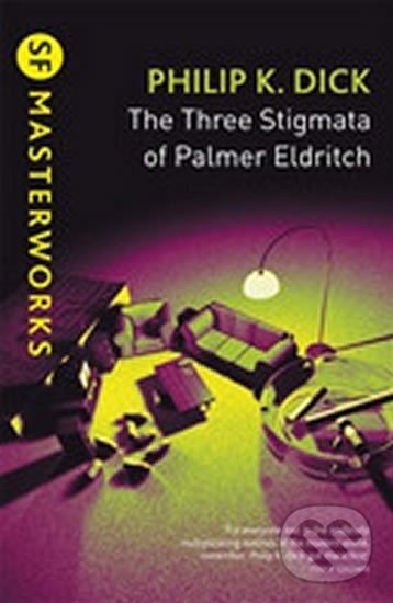 Kniha: The Three Stigmata Of Palmer Eldritch (K. Philip Dick). Gollancz, 2003
