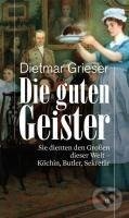 Kniha: Die guten Geister (Dietmar Grieser). Haymon, 2010